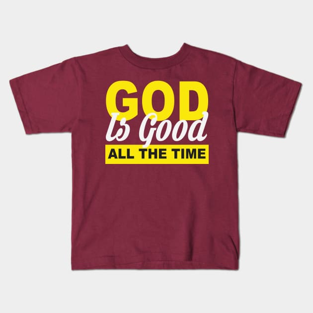 God is Good All The Time Kids T-Shirt by key_ro